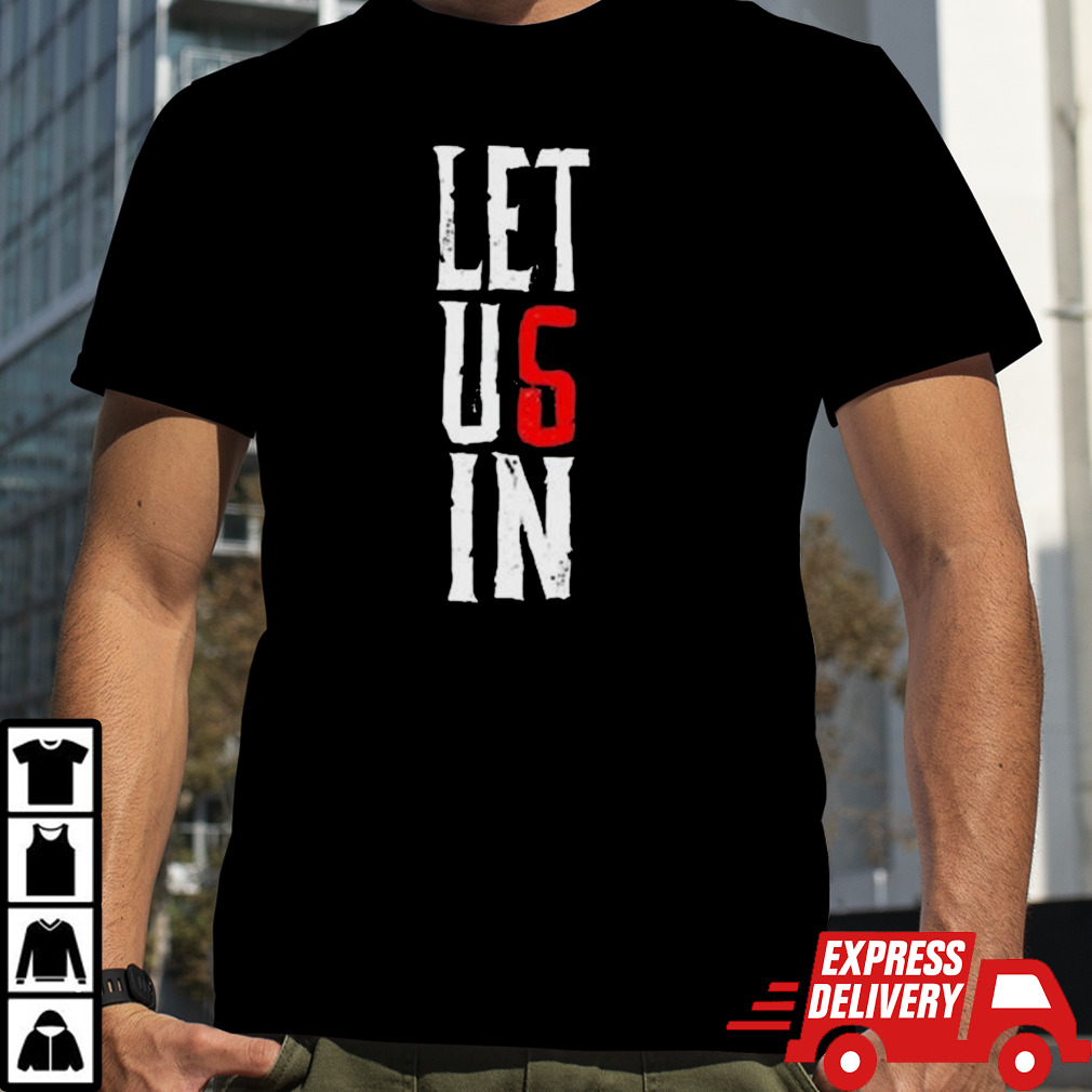 Let Us In shirt