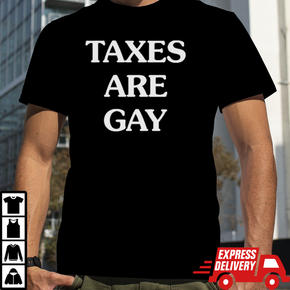 Libertycappy Taxes Are Gay Shirt