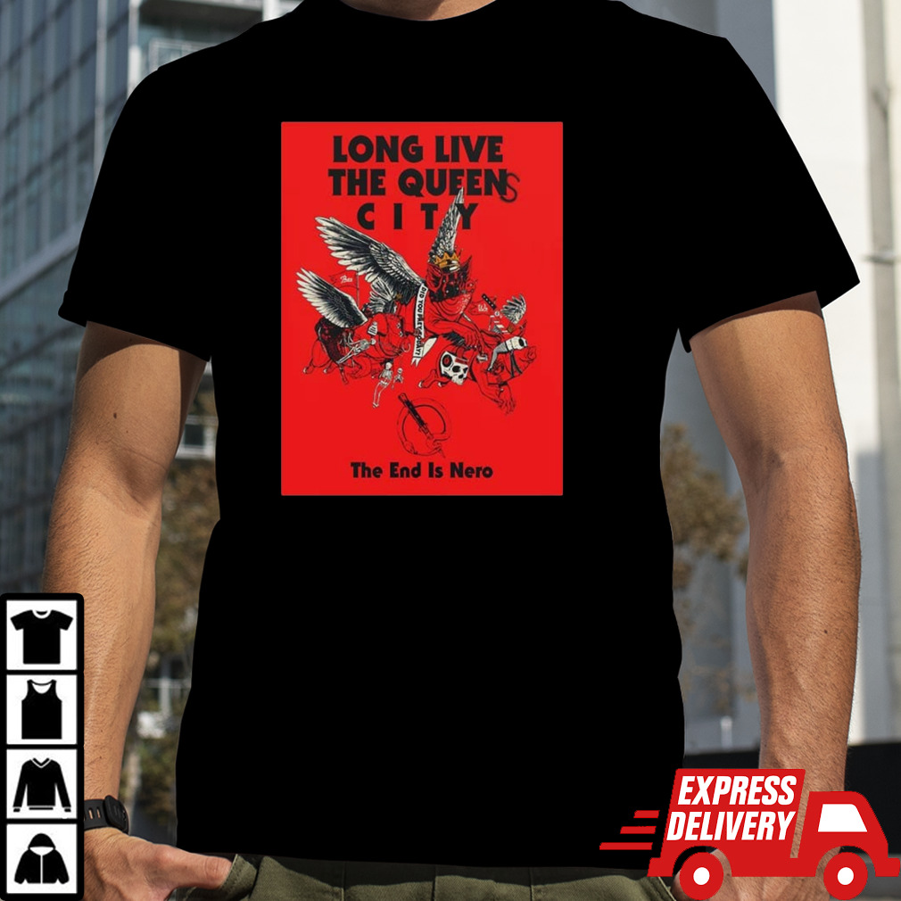 Long Live The Queen City Queen Of Stone Age The End Is Nero shirt