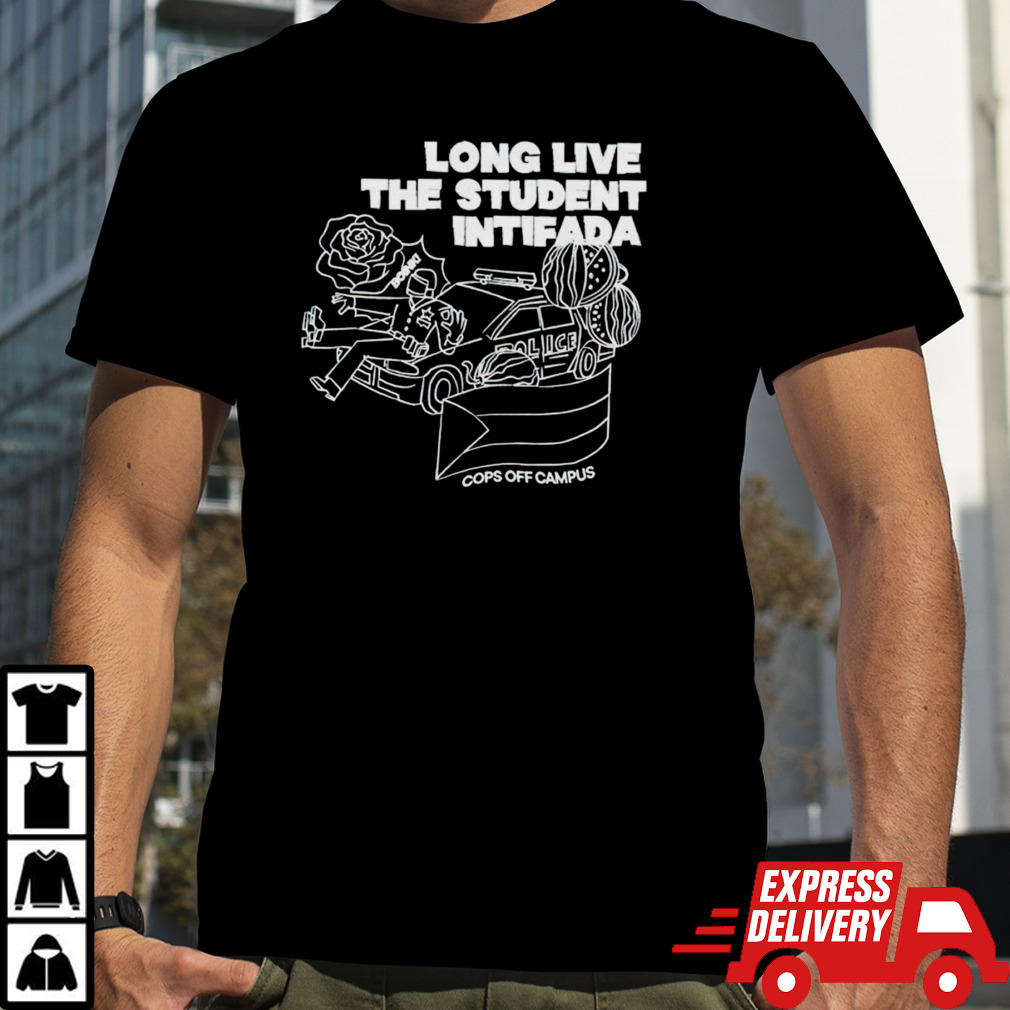 Long live the student intifada shirt