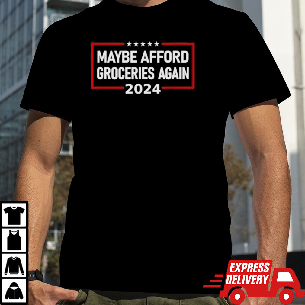 Maga 2024 Maybe Afford Groceries Again Retro Trump 2024 Shirt