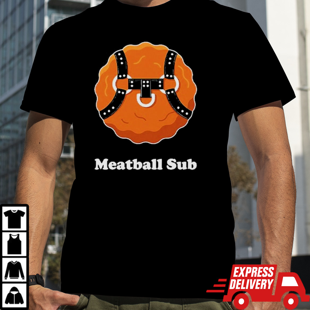 Meatball Sub Funny Sandwich Meatball Guy Shirt