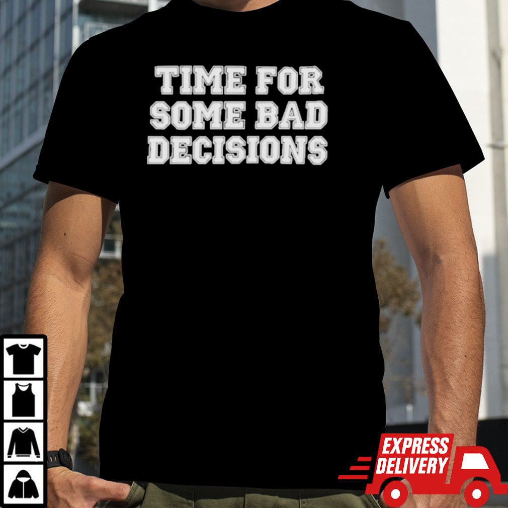 Melissa Murray Time For Some Bad Decisions Shirt