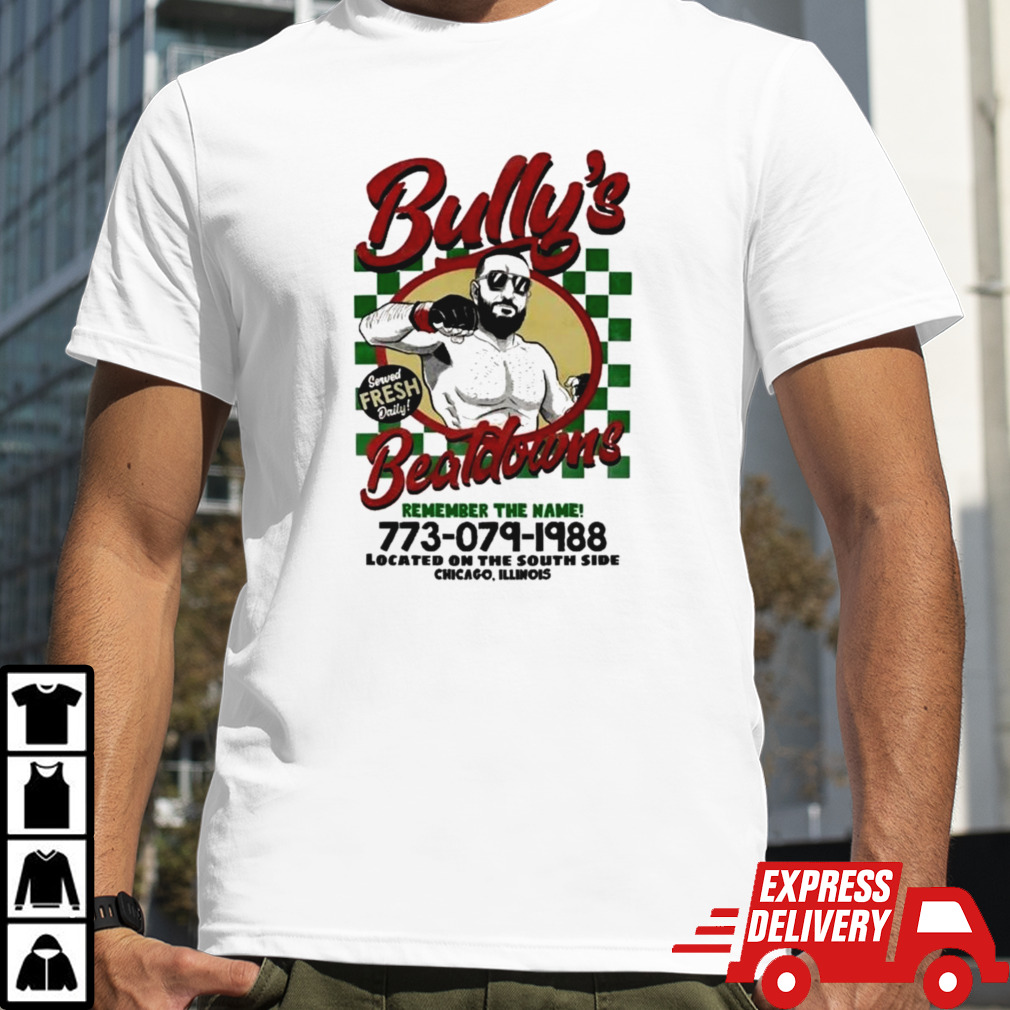 Bully’s Beatdowns Served Fresh Daily T-shirt