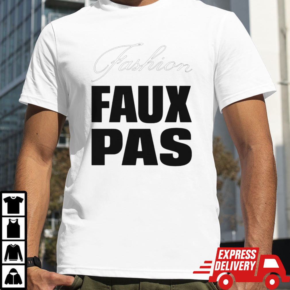 Fashion Faux Pas T-shirt