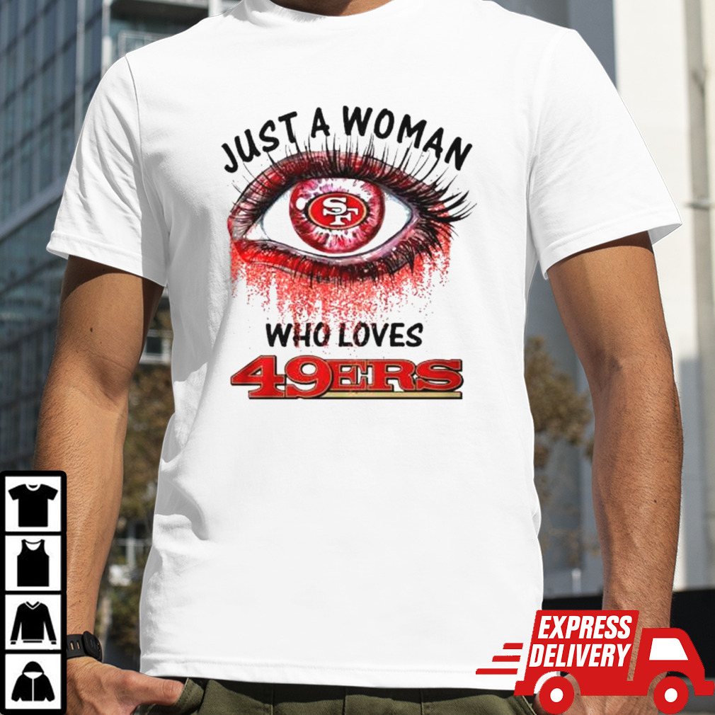 Just A Woman Who Loves San Francisco 49ers Eye Diamonds Shirt