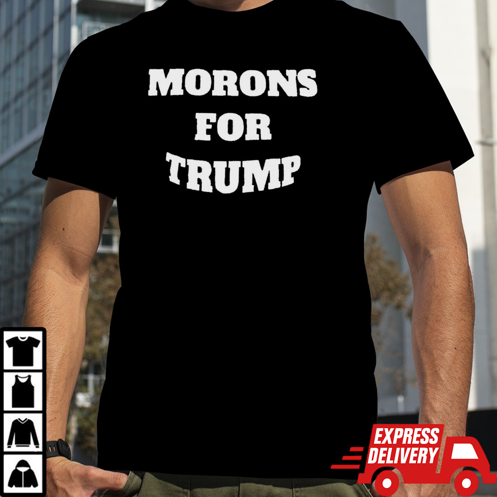 Morons for Trump shirt