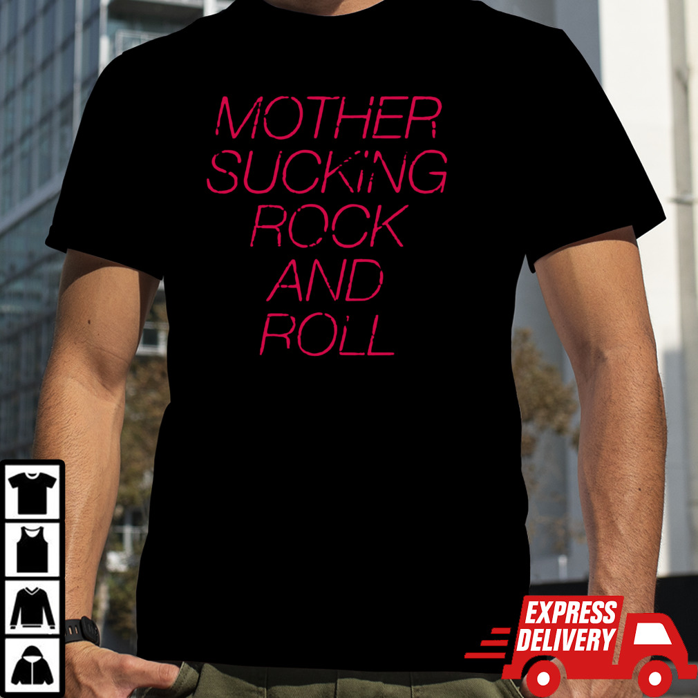 Mother sucking rock and roll shirt