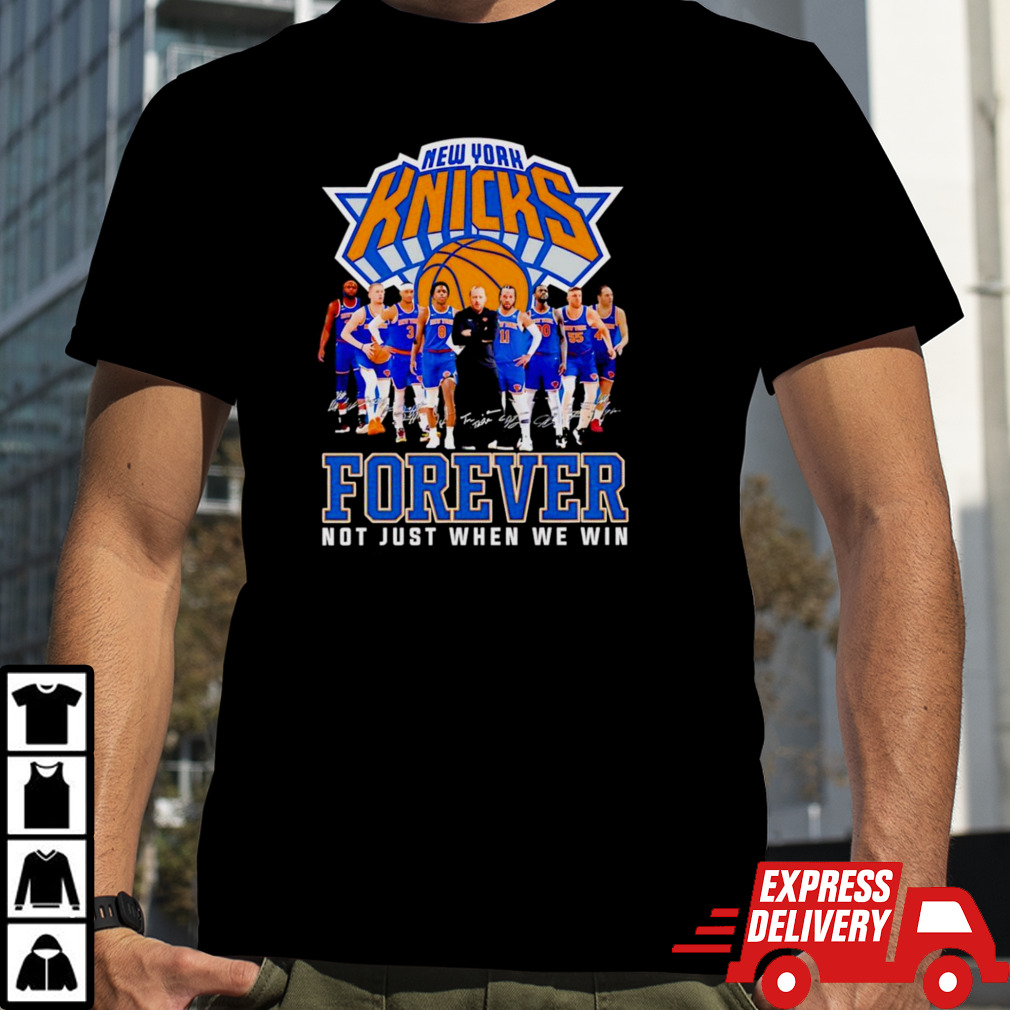 NBA New York Knicks Forever Not Just When We Win Signatures shirt