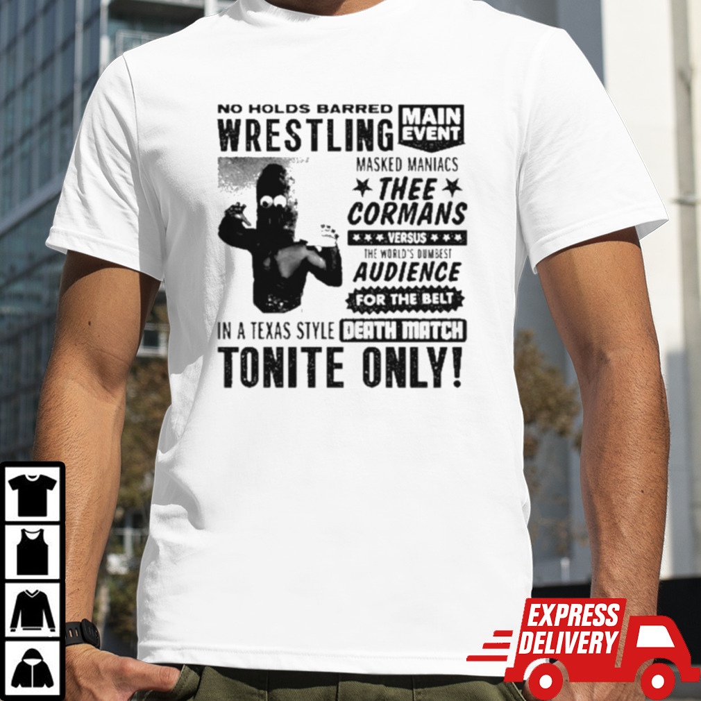 No Holds Barred Wrestling Thee Cormans Death Match Shirt