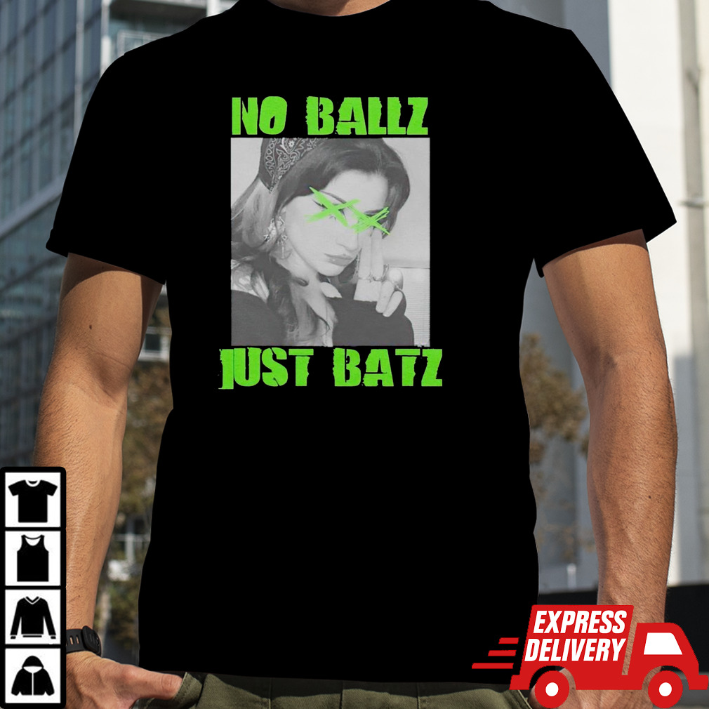 No ballz just batz shirt