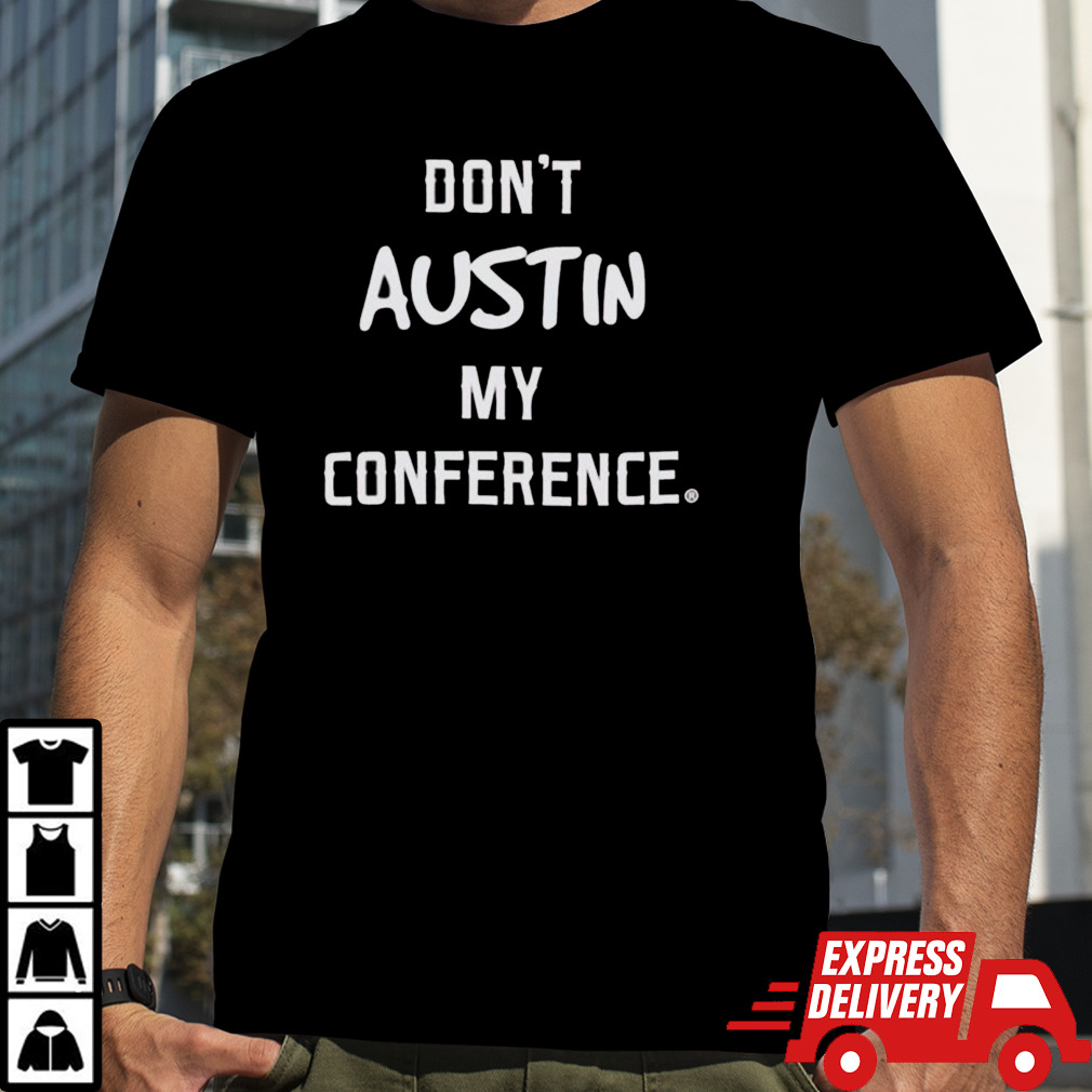 Official Don’t Austin My Conference T-Shirt