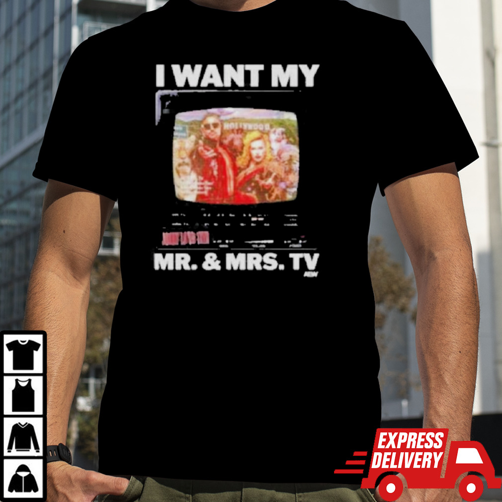 Official I Want My Mr And Mrs TV Shirt