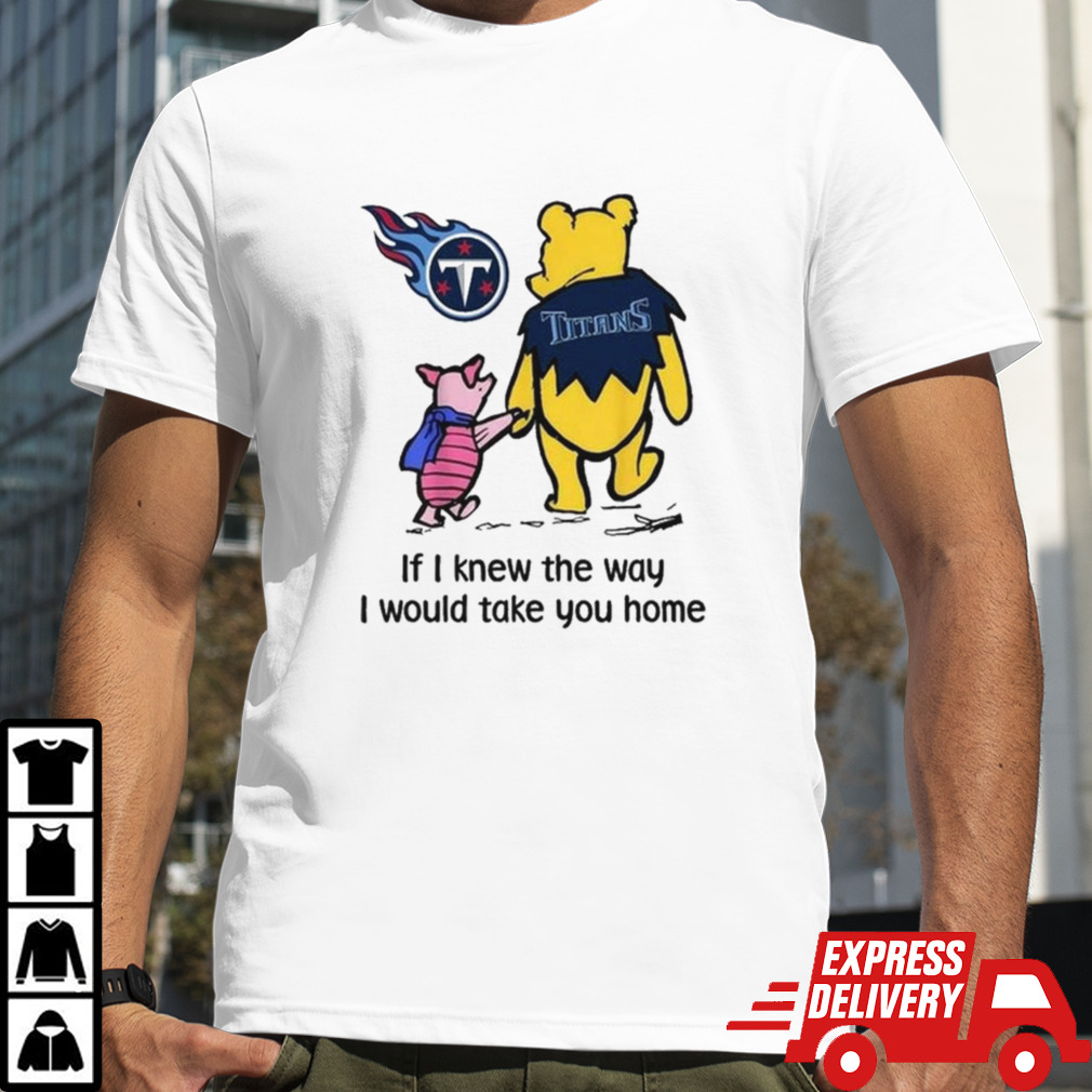 Tennessee Titans Winnie The Pooh I Would Take You Home T-shirt