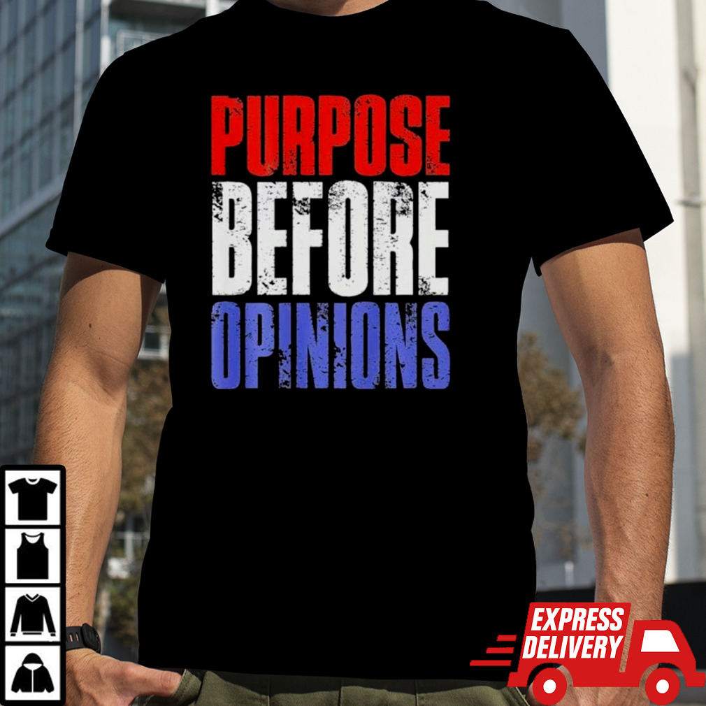 Official Purpose Before Opinions Austin Theory Live Shirt