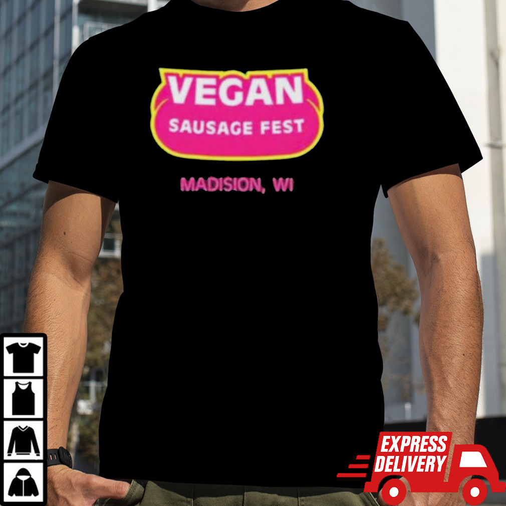 Official Vegan Sausage Fest Madison Wi Shirt