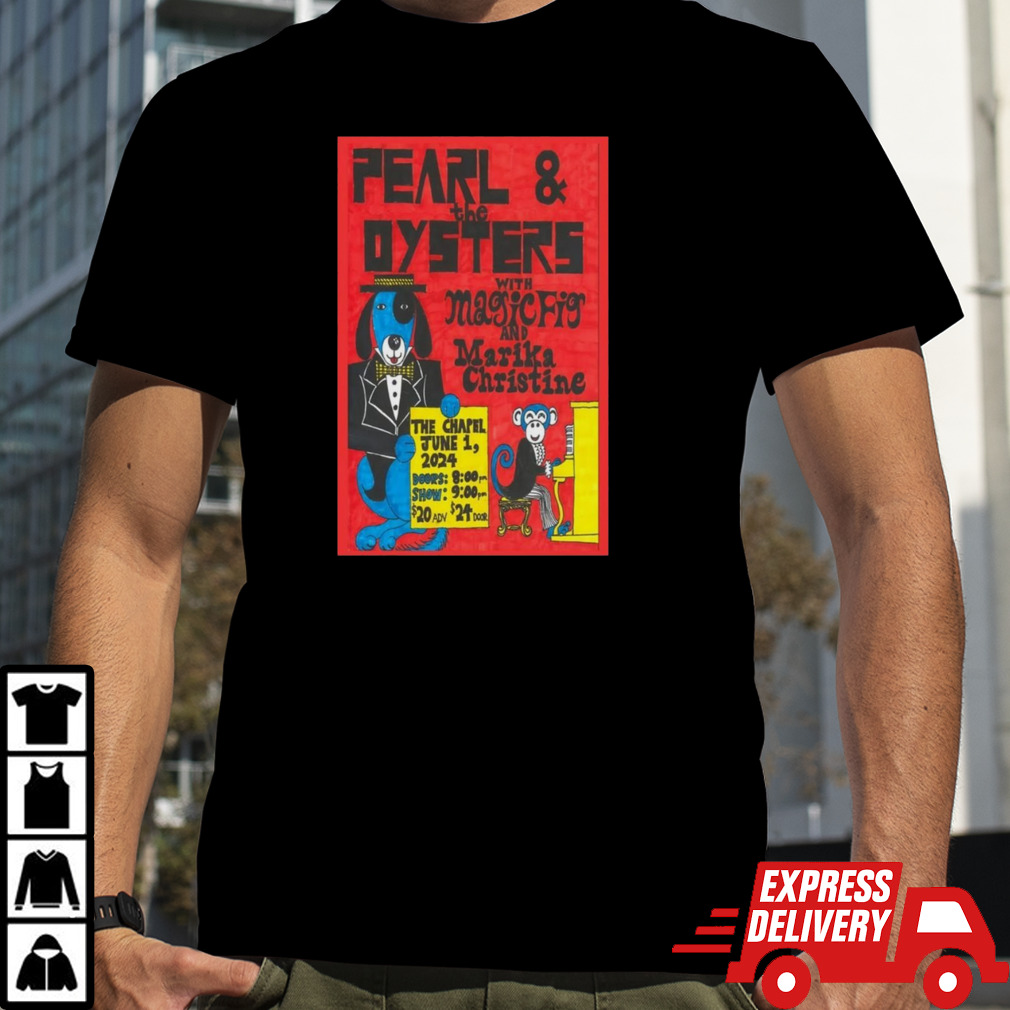 Pearl & The Oysters San Francisco The Chapel 06 01 2024 Poster Shirt