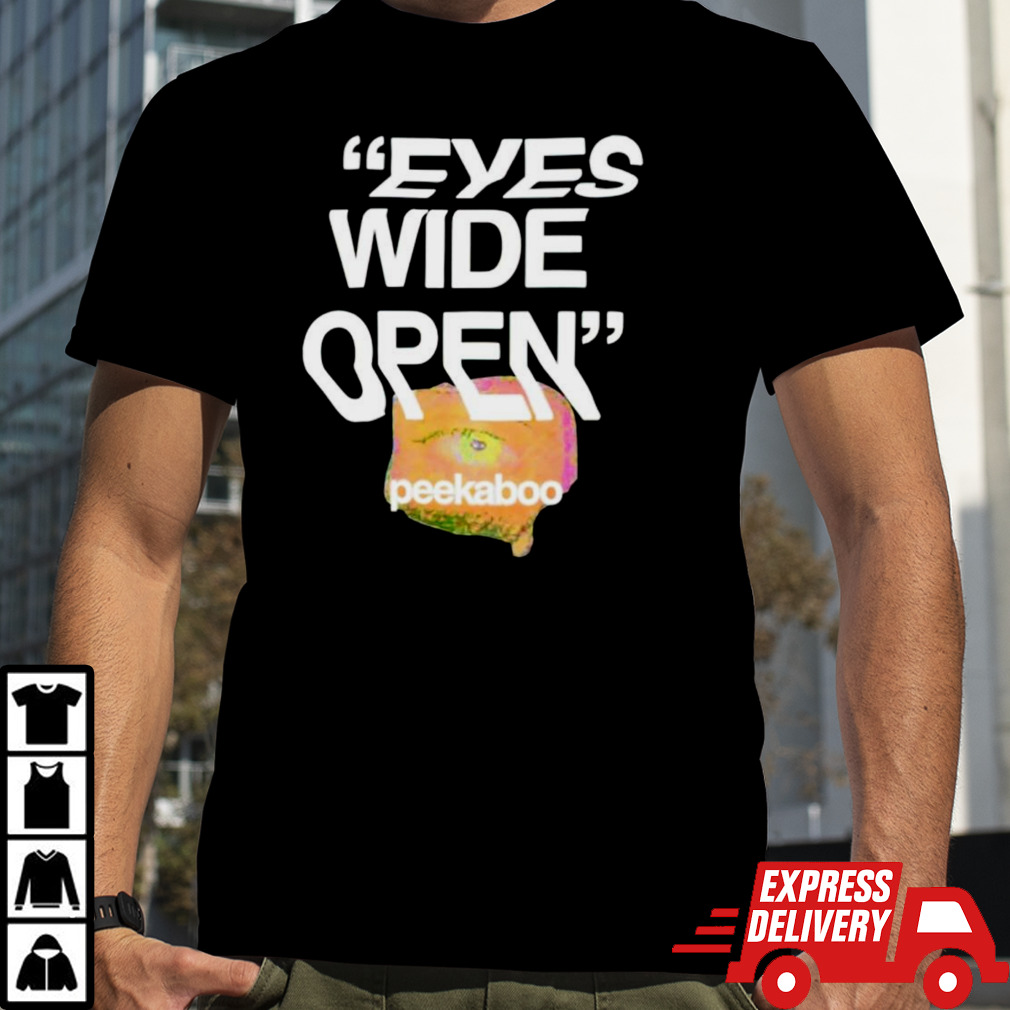 Peekaboo eyes wide open shirt