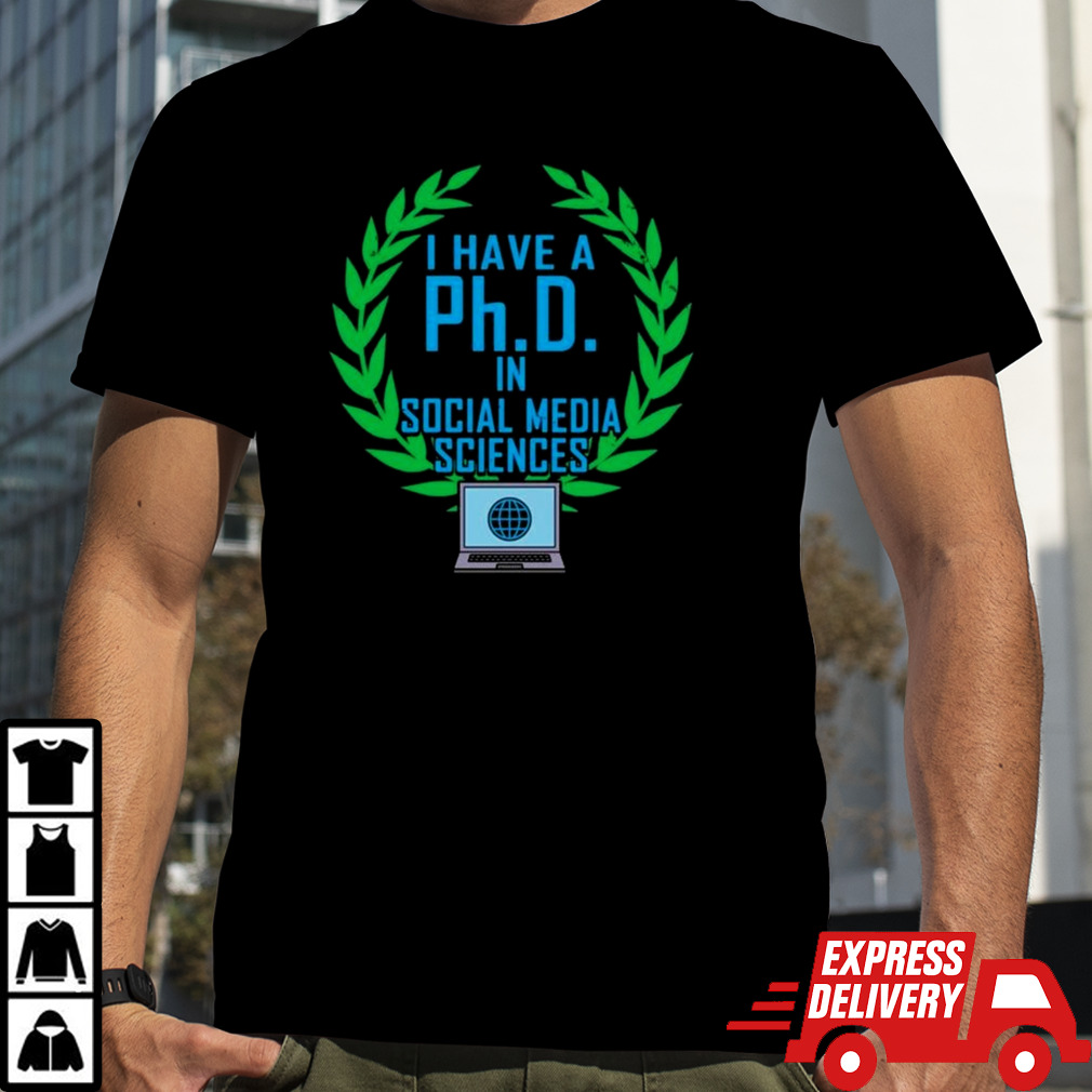 Phd In Social Media Sciences T-shirt