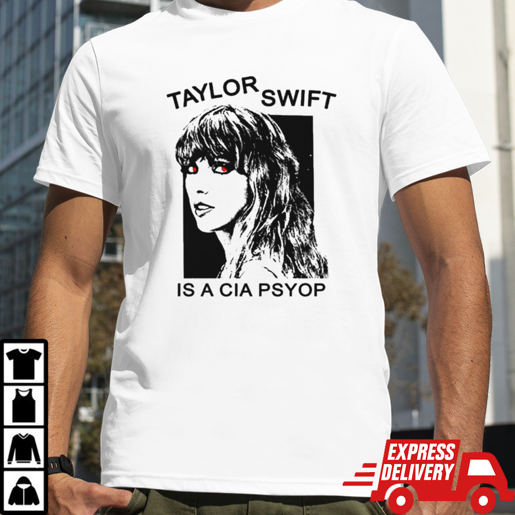 Taylor Sw Is A Cia Psyop T-shirt