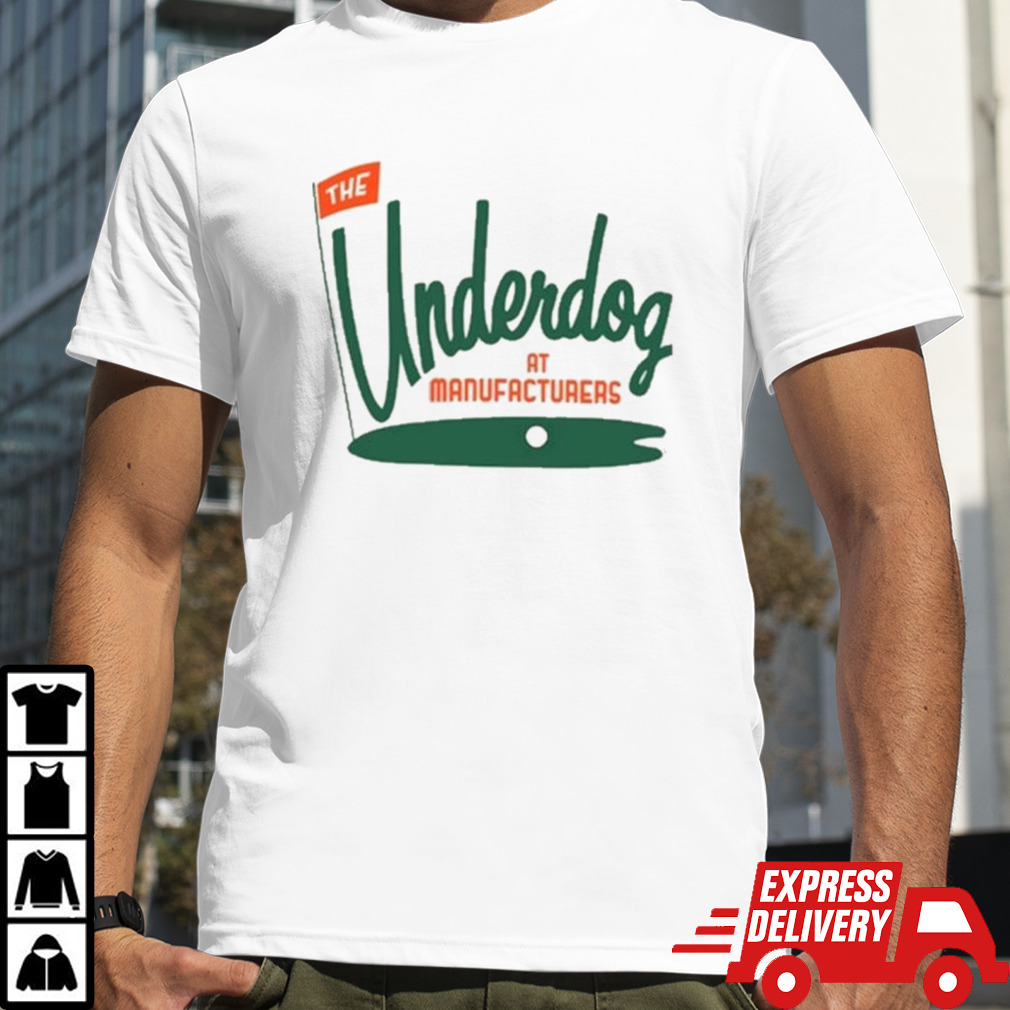 The Underdog At Manufacturers Shirt