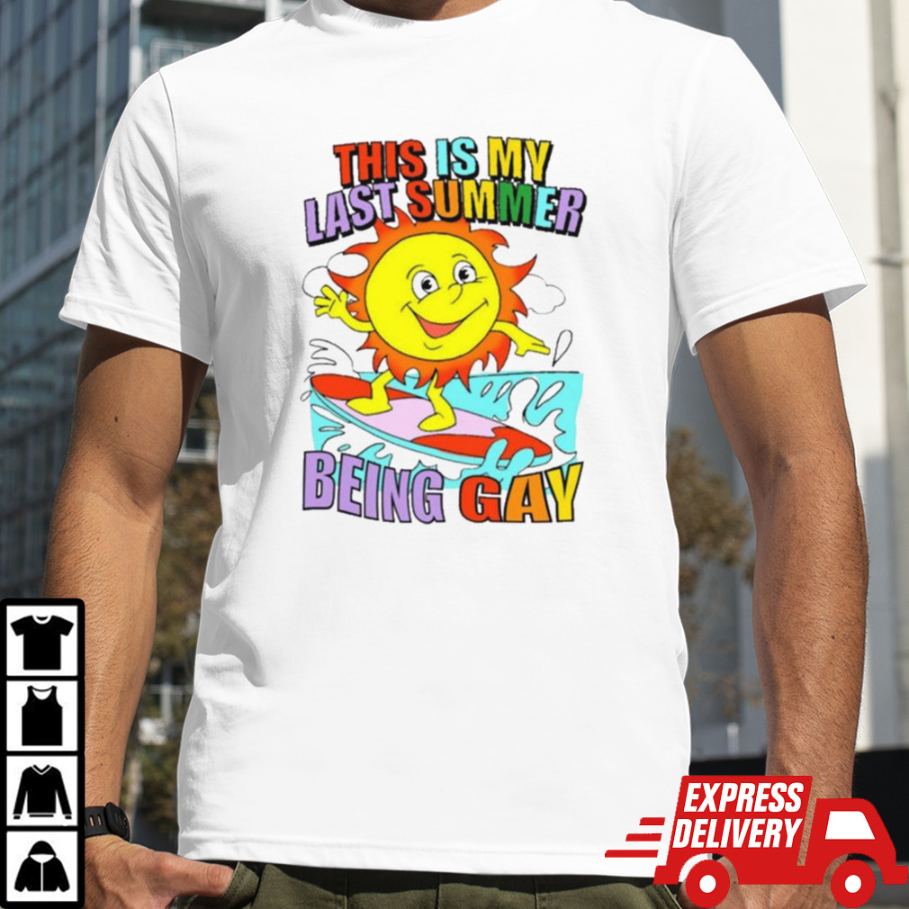 This Is My Last Summer Being Gay T-shirt