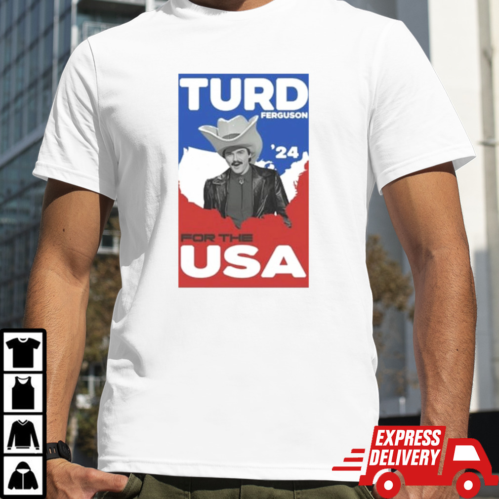 Turd Ferguson For The USA 2024 T-shirt