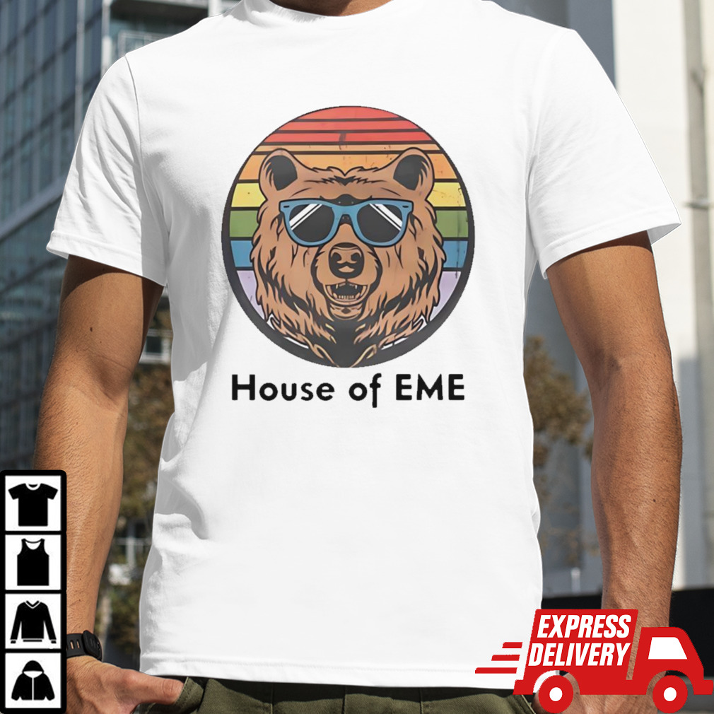 Bear house of eme shirt