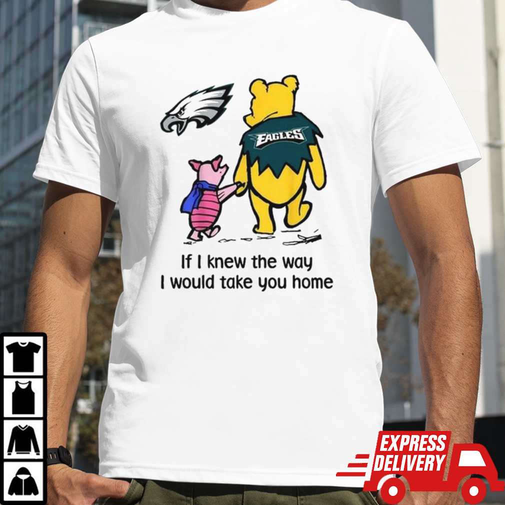 Philadelphia Eagles Winnie The Pooh I Would Take You Home T-shirt