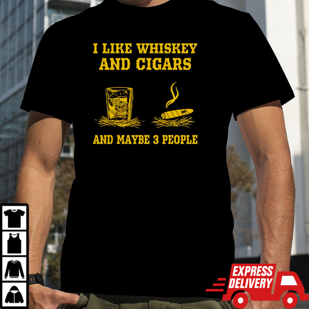 Randy Mcmichael I Like Whiskey And Cigars And Maybe 3 People shirt