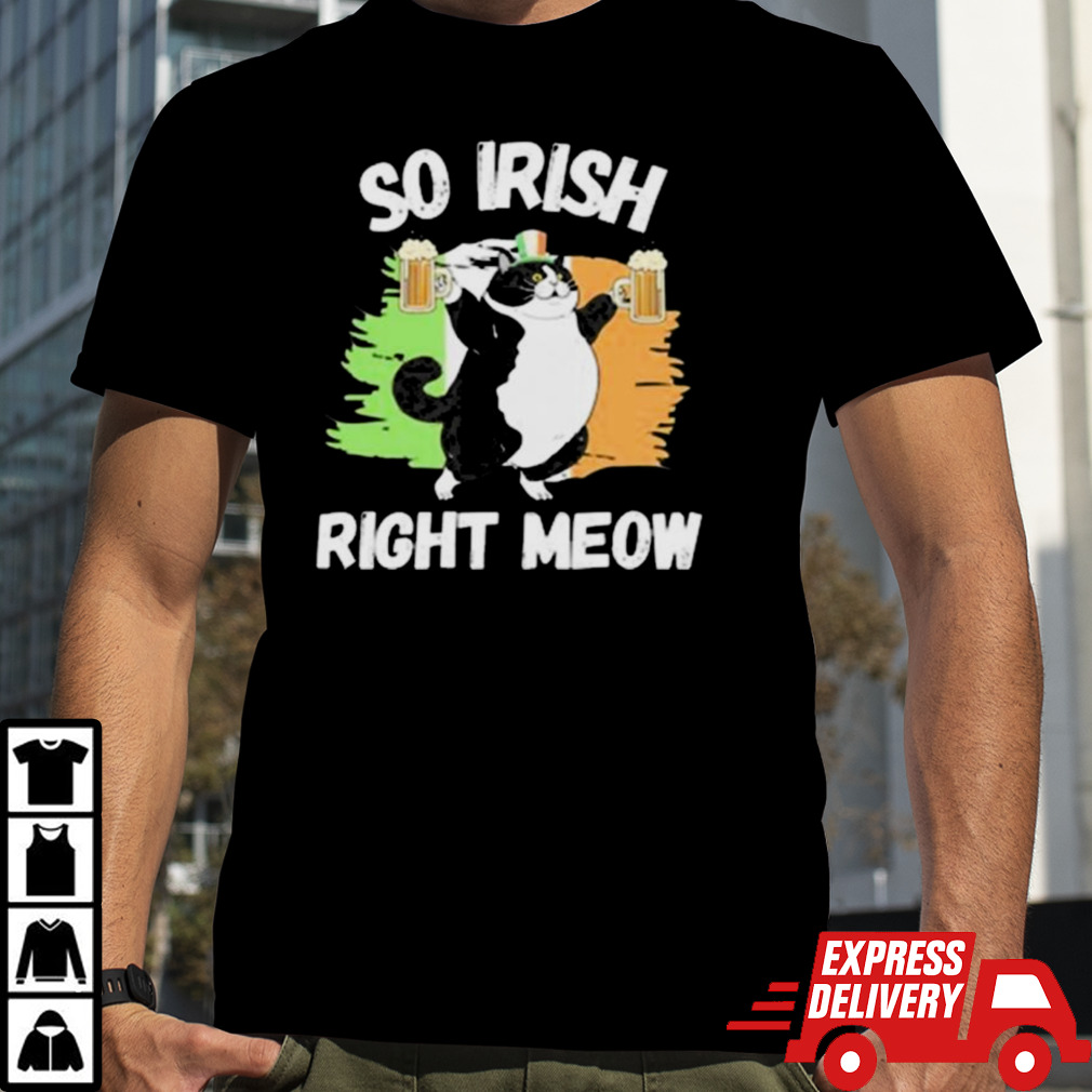 So Irish Right Meow Cat Shirt