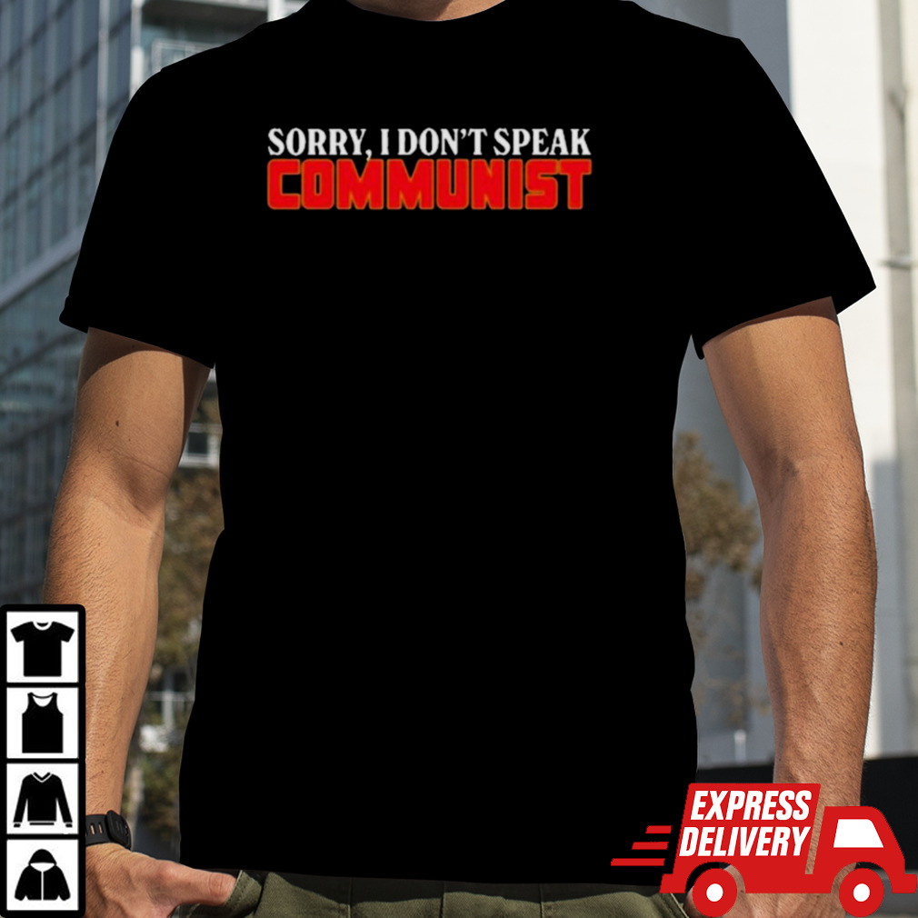 Sorry I Dont Speak Communist Shirt