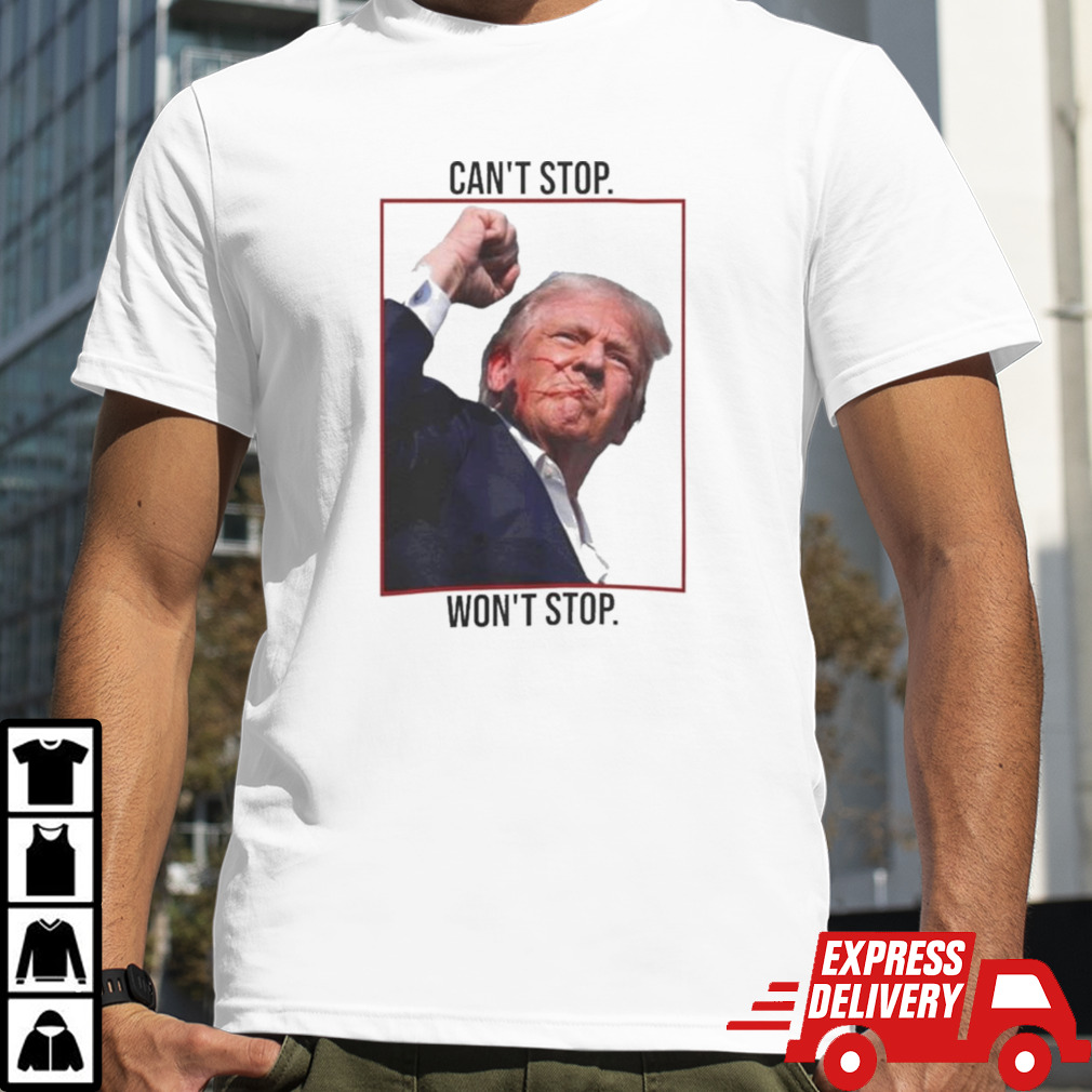 Can’t Stop Won’t Stop Failed Trump Assassination T-shirt