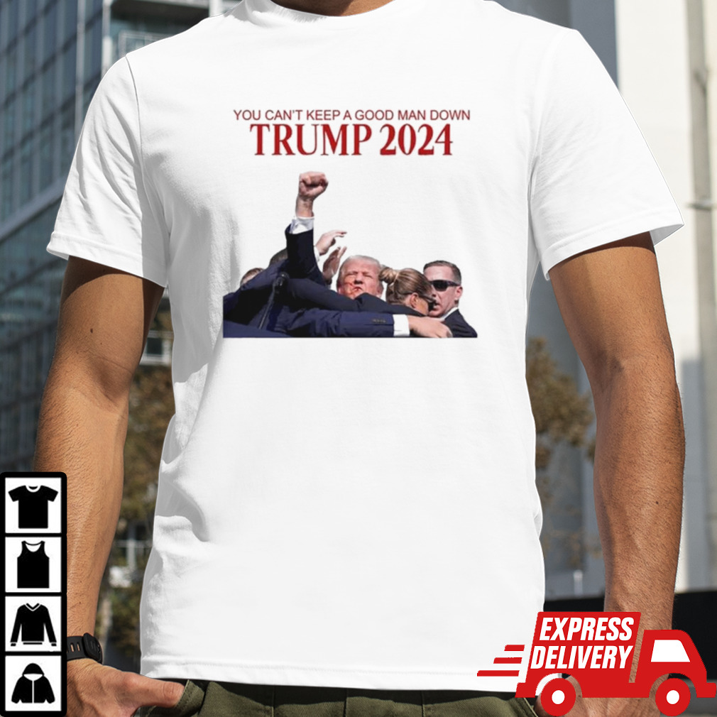 Donald Trump 2024 You Can’t Keep A Good Man Down T-shirt