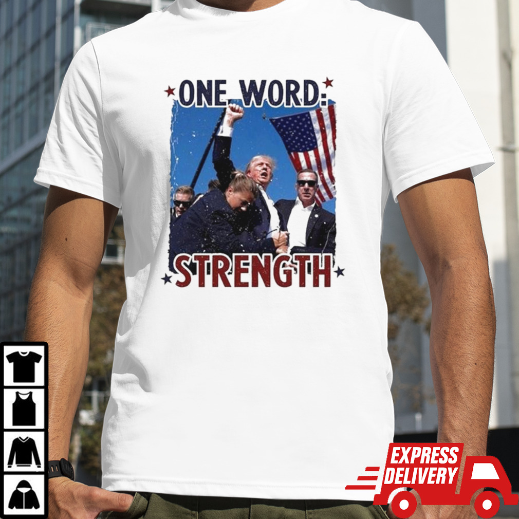 Donald Trump Assassination One Word Strength T-shirt