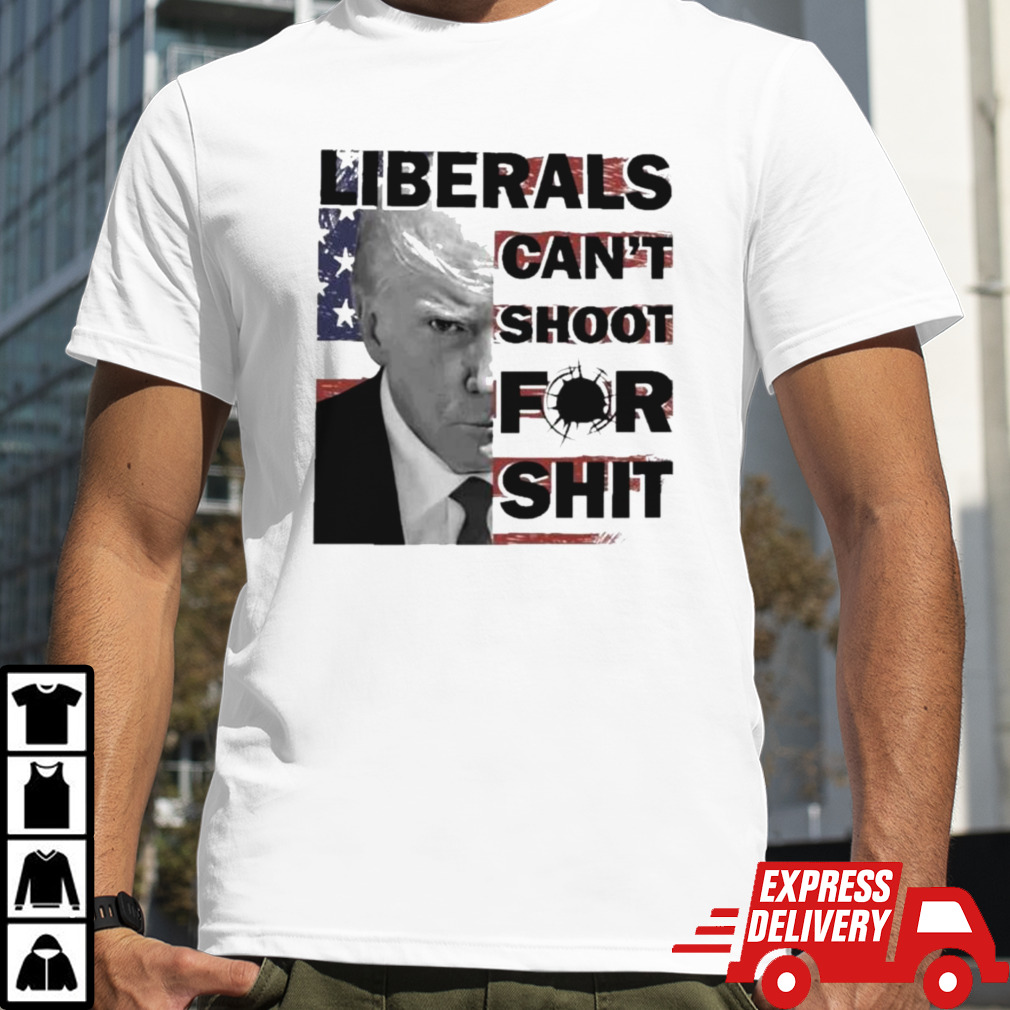 Liberals Can’t Shoot For Shit Trump Shot 2024 T-Shirt