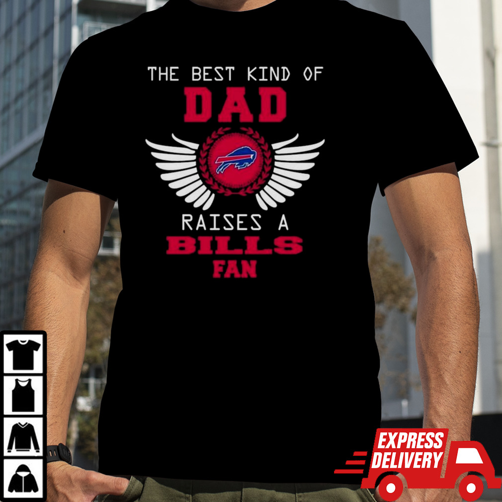 The Best Kind Of Dad Raises A Buffalo Bills Fan Wings T-shirt