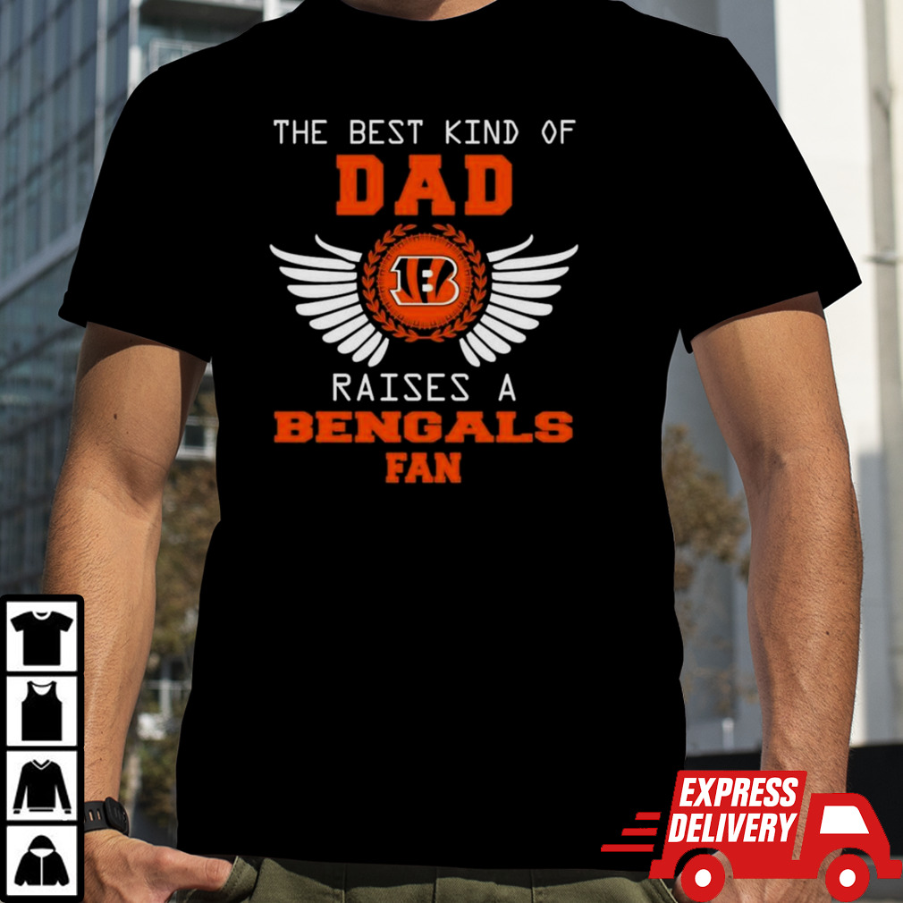 The Best Kind Of Dad Raises A Cincinnati Bengals Fan Wings T-shirt