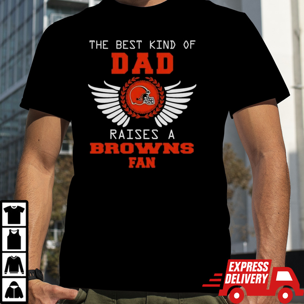 The Best Kind Of Dad Raises A Cleveland Browns Fan Wings T-shirt