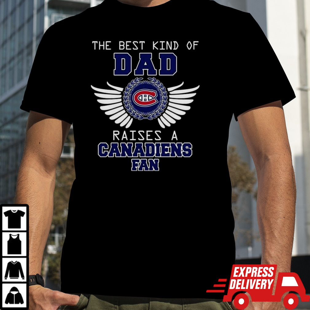 The Best Kind Of Dad Raises A Montreal Canadiens Fan Wings T-shirt