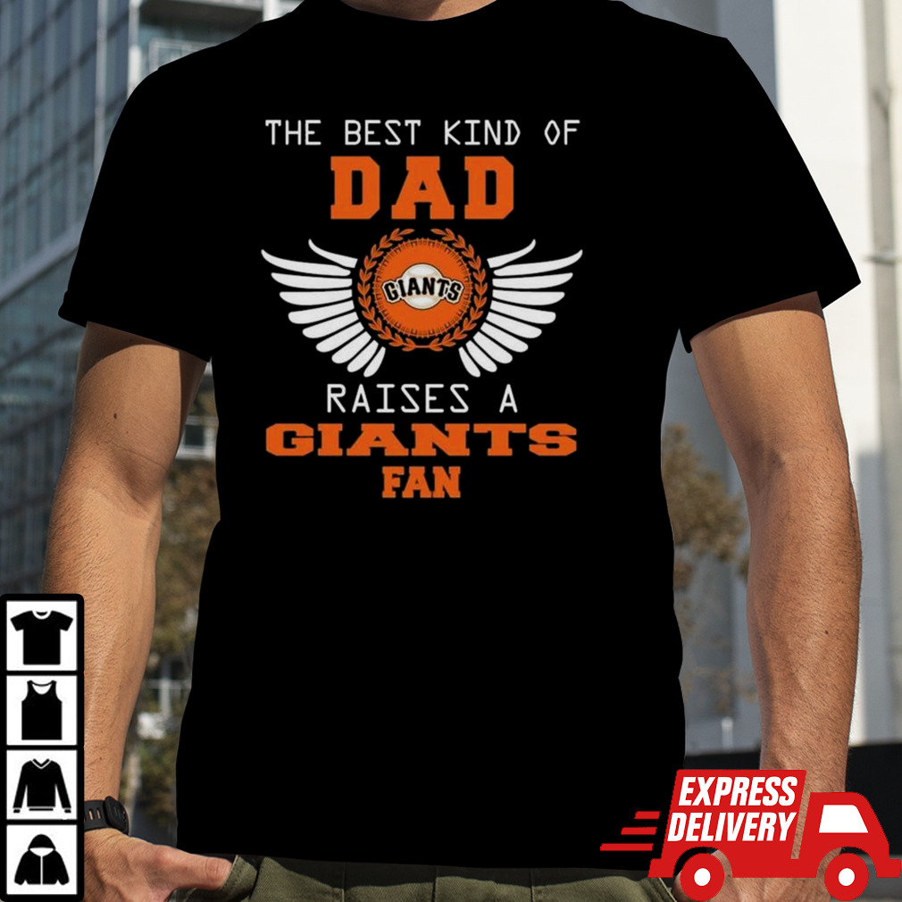 The Best Kind Of Dad Raises A San Francisco Giants Fan Wings T-shirt