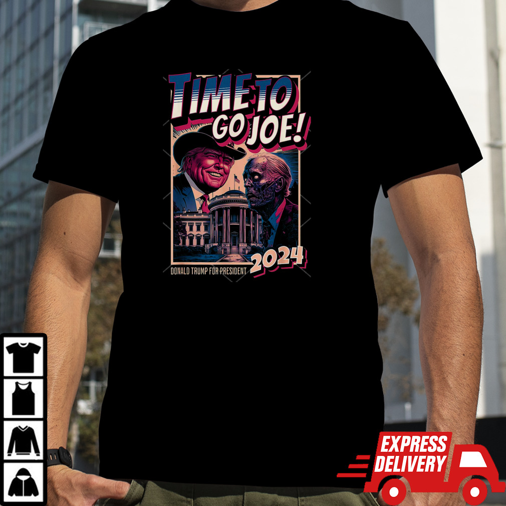 Time To Go Joe Funny Pro Trump 2024 shirt