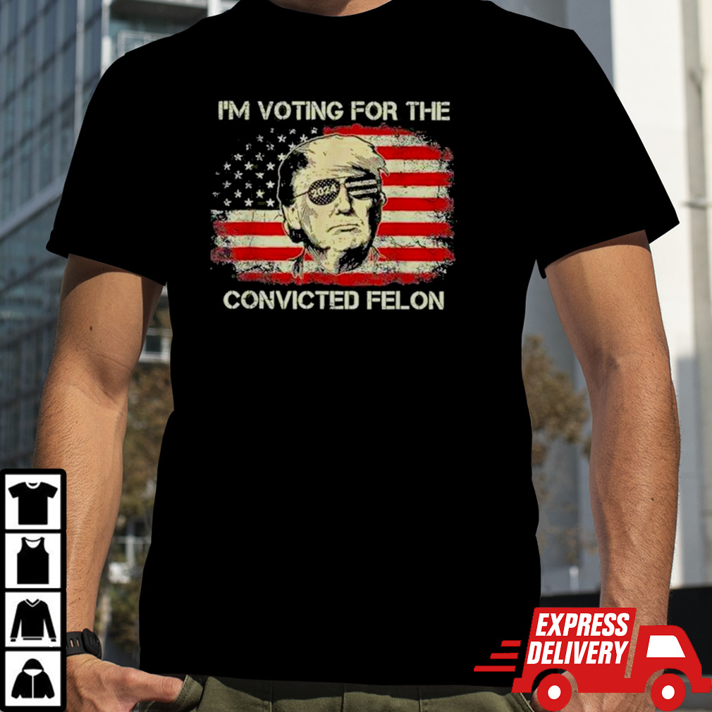 Trump 2024 Convicted Felon, I’m Voting Convicted Felon T shirt