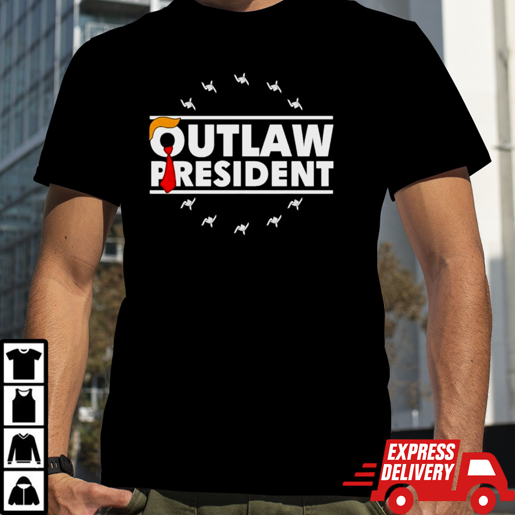 Trump 2024 Outlaw President shirt