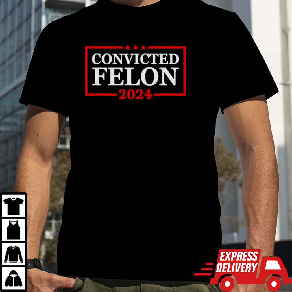 Trump Convicted Felon 2024 T-Shirt