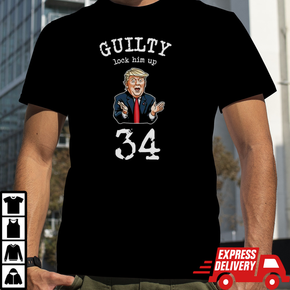 Trump Guilty Lock Him Up 34 Shirt