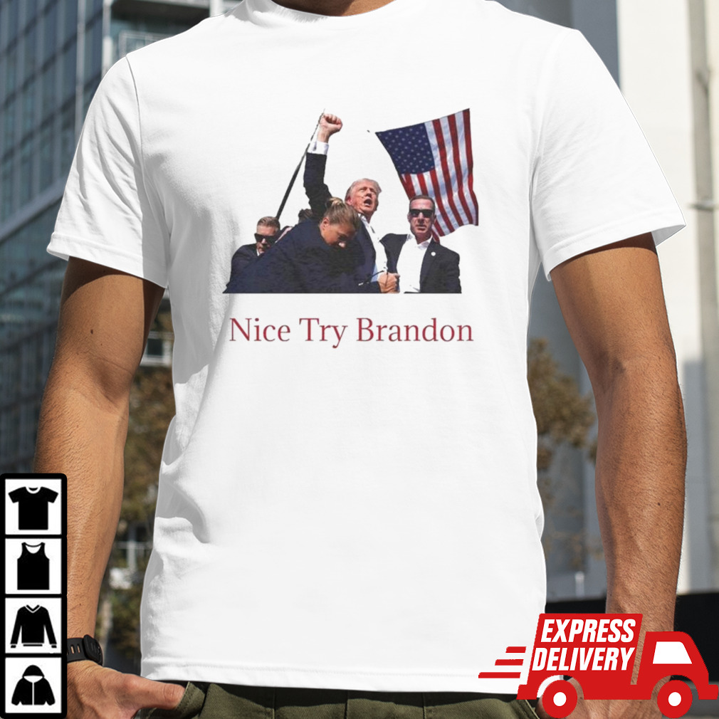 Trump Shooting Nice Try Brandon T-shirt