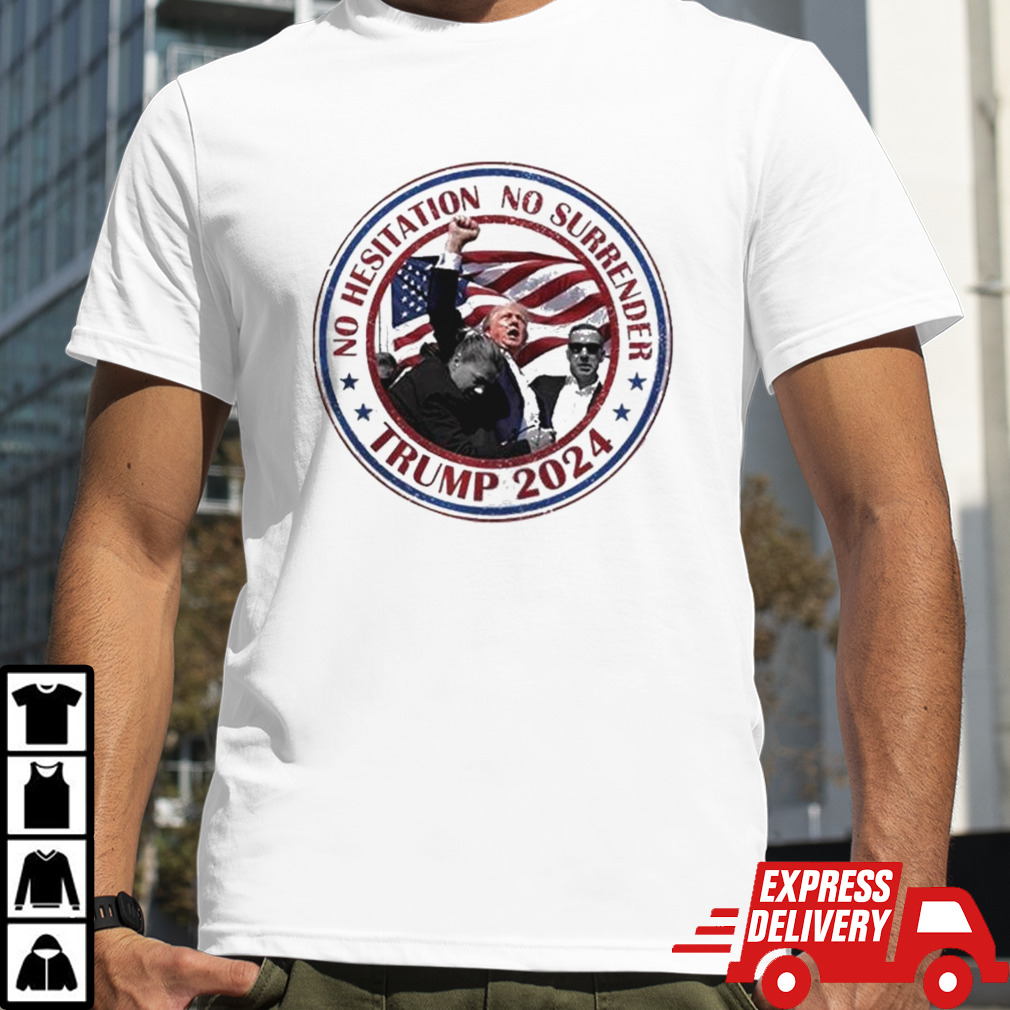 Trump Shooting No Hesitation No Surrender Trump 2024 T-shirt