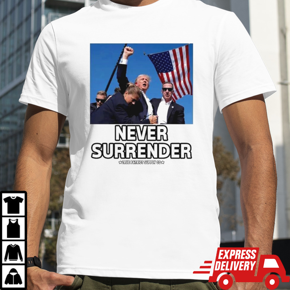 Trump Shot Assassination Attempt Never Surrender Trump Filed Attempt 2024 T-shirt