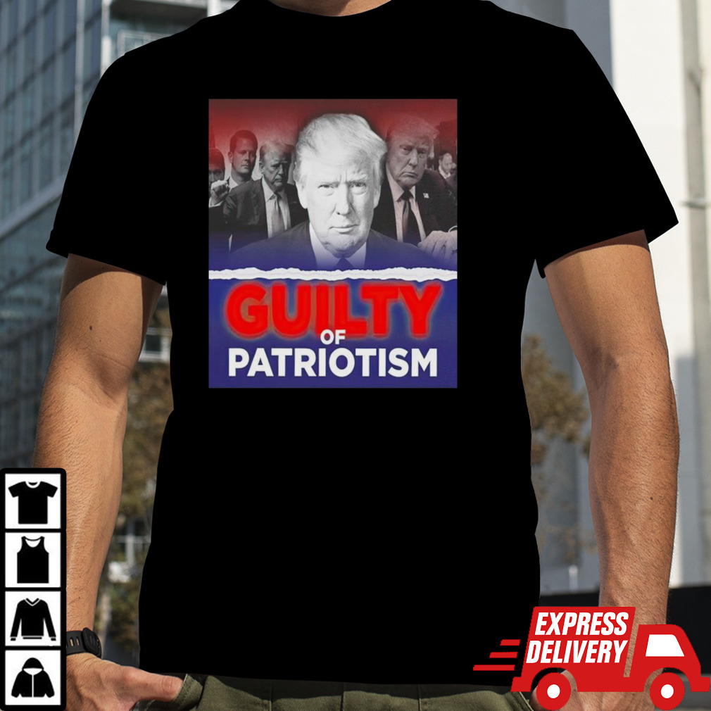 Trump guilty of patriotism shirt